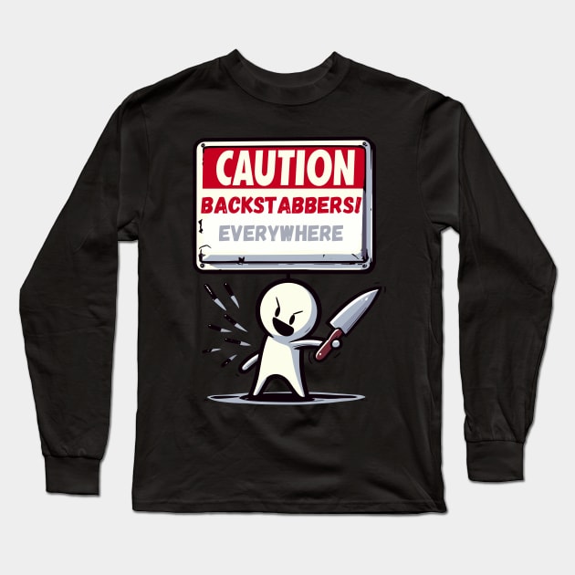 Caution backstabbers everywhere! Long Sleeve T-Shirt by TomFrontierArt